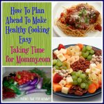 How To Plan Ahead To Make Healthy Cooking Easy