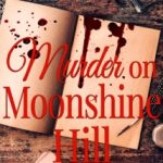 Cover Reveal Murder on Moonshine Hill by Joan C. Curtis