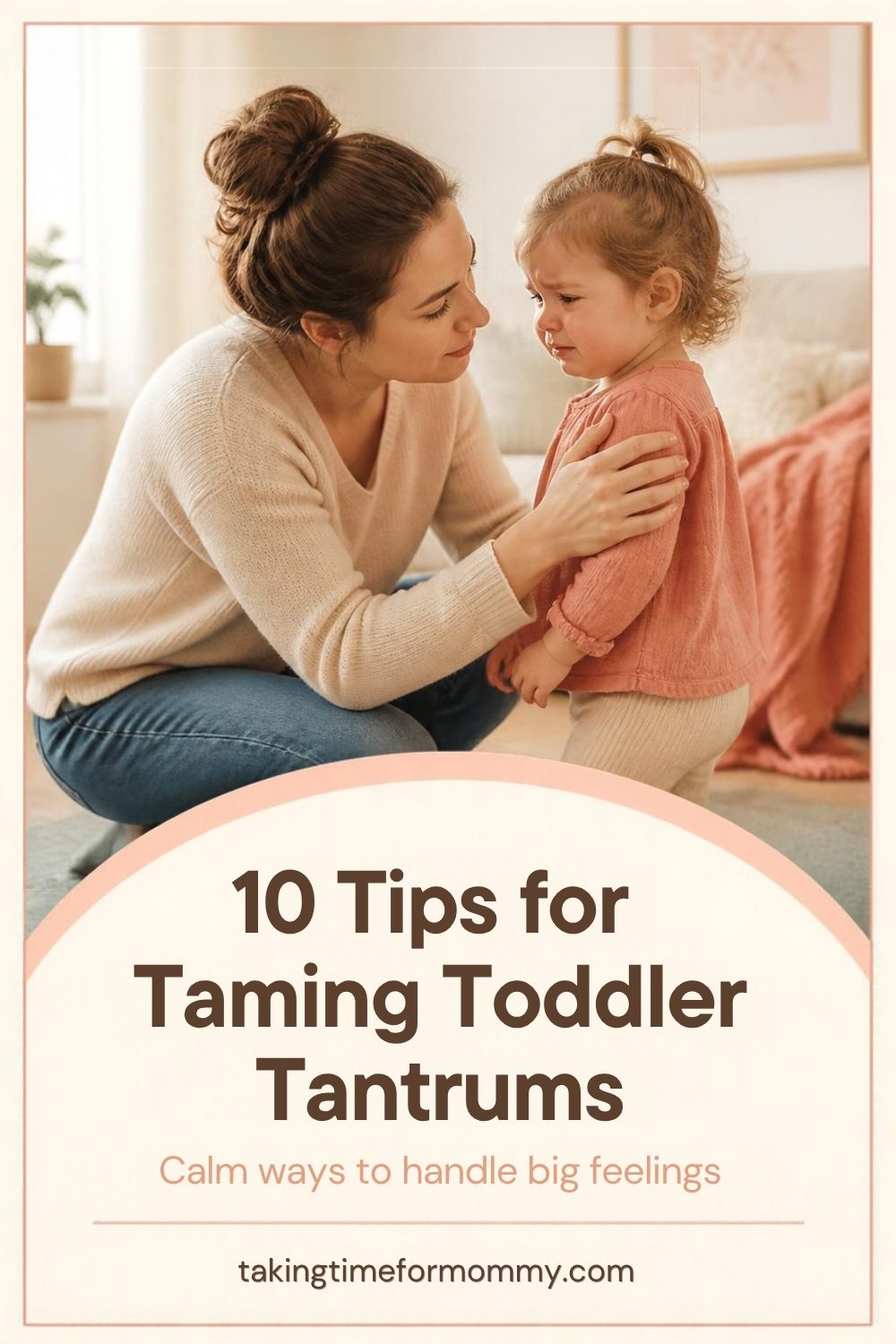 10 Tips for Taming Toddler Tantrums (Calmly)