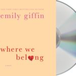  WHERE WE BELONG  By Emily Giffin Audio Book Contest