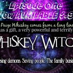 Whiskey Witches – Old Beginnings: Season 1 Episode 1 Release Day!