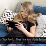 Protect Your Family's Eyes from too Much Screen Time #ProtectYourEyes