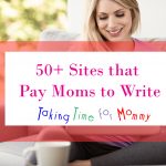 50+ Sites that Pay Moms to Write